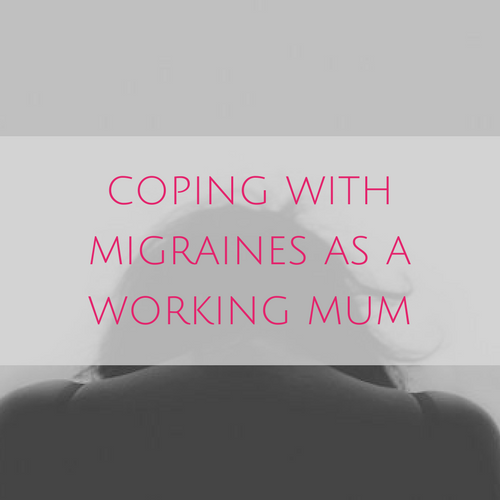 Coping with migraines as a working mum