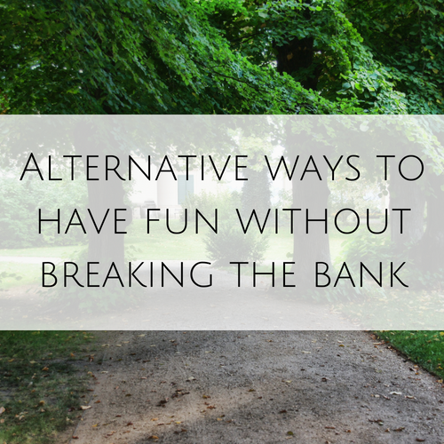 Alternative ways to have fun without breaking the bank