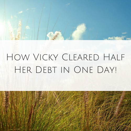 How Vicky Cleared Half Her Debt in One Day!
