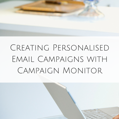 Creating Personalised Email Campaigns with Campaign Monitor