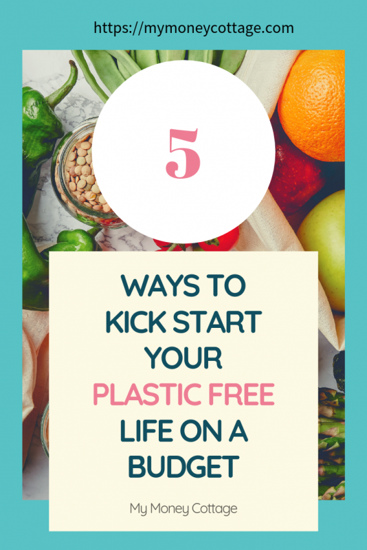 5 ways to kick start your plastic free life on a budget
